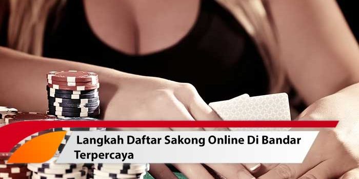 Langkah Daftar Sakong Online Di Bandar Terpercaya