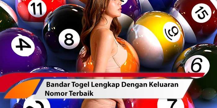 Bandar Togel Lengkap Dengan Keluaran Nomor Terbaik